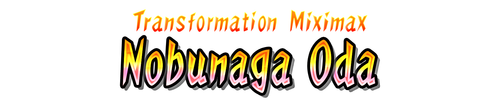 Transfo. Miximax : Nobunaga