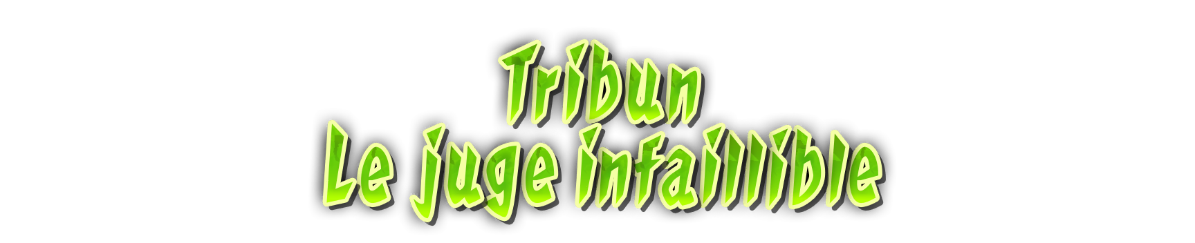 Bandeau Tribun, le juge infaillible