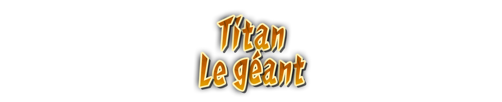 Bandeau Titan, le géant