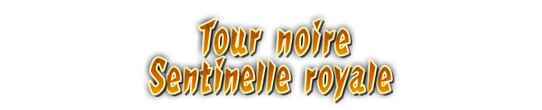 Bandeau Tour noire, sentinelle royale