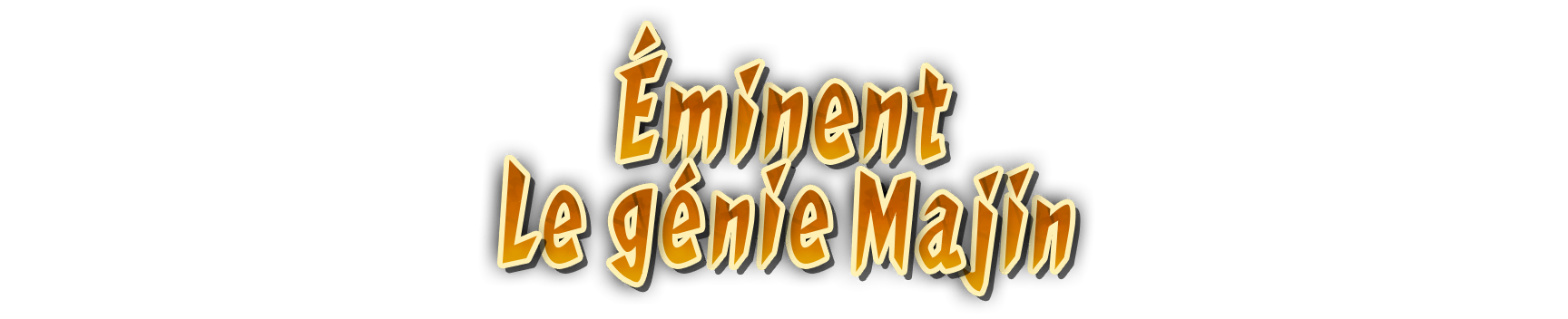 Bandeau Éminent, le génie Majin